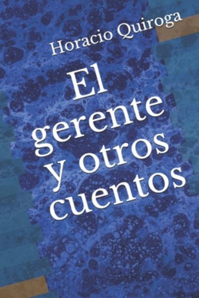 Cover for Horacio Quiroga · El gerente y otros cuentos (Paperback Book) (2020)