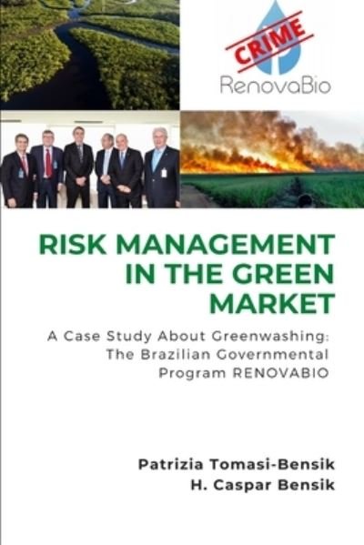 Cover for Hinrik Caspar Bensik · Risk Management in the Green Market: A Case Study About Greenwashing: The Brazilian Governmental Program RENOVABIO (Paperback Bog) (2021)