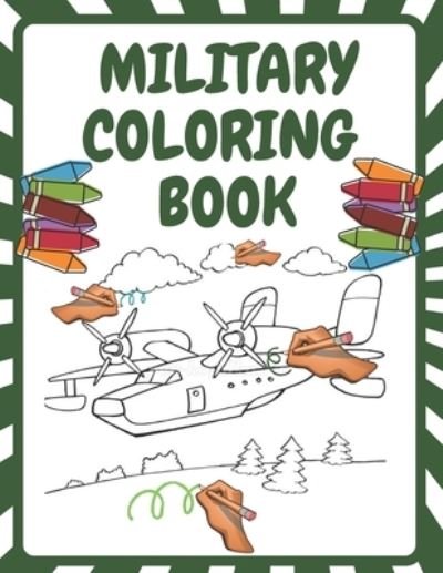 Cover for Voo Voo · Military Coloring Book: Army Forces Coloring Pages for Kids with Air Force, Tanks, Soldiers, War Operations and More Military Theme Coloring Book (Pocketbok) (2021)