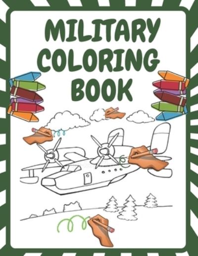 Cover for Voo Voo · Military Coloring Book: Army Forces Coloring Pages for Kids with Air Force, Tanks, Soldiers, War Operations and More Military Theme Coloring Book (Taschenbuch) (2021)