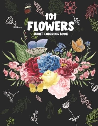 101 Flowers Adult Coloring Book - Madly Melody - Libros - Independently Published - 9798721254192 - 13 de marzo de 2021