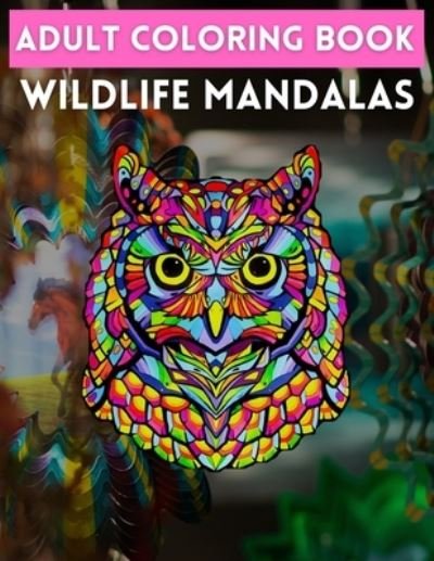 Cover for Trendy Coloring · Adult Coloring Book Wildlife Mandalas: Stress Relieving Designs Animals, Mandalas, Flowers, Paisley Patterns And So Much More: Coloring Book For Adults (Paperback Bog) (2021)