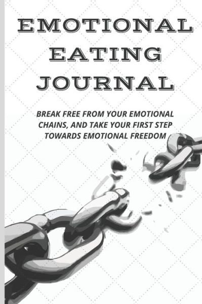 Cover for Fun Designs · Emotional Eating Journal: Break Free from Your Emotional Chains, and Take Your First Step Towards Emotional Freedom (Pocketbok) (2021)