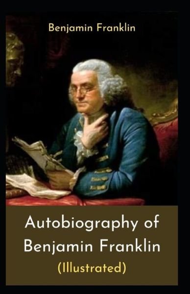 Cover for Benjamin Franklin · The Autobiography of Benjamin Franklin by Benjamin Franklin (Paperback Bog) (2021)