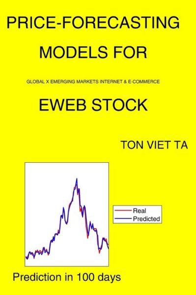 Cover for Ton Viet Ta · Price-Forecasting Models for Global X Emerging Markets Internet &amp; E-Commerce EWEB Stock (Paperback Book) (2021)