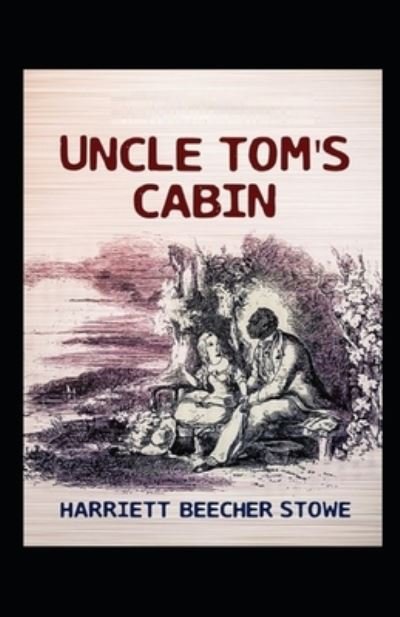 Cover for Harriet Beecher Stowe · Uncle Tom's Cabin by Harriet Beecher Stowe illustrated edition (Paperback Bog) (2021)