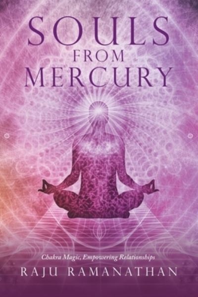 Souls from Mercury - Raju Ramanathan - Books - Author Solutions, LLC - 9798765236192 - December 1, 2022
