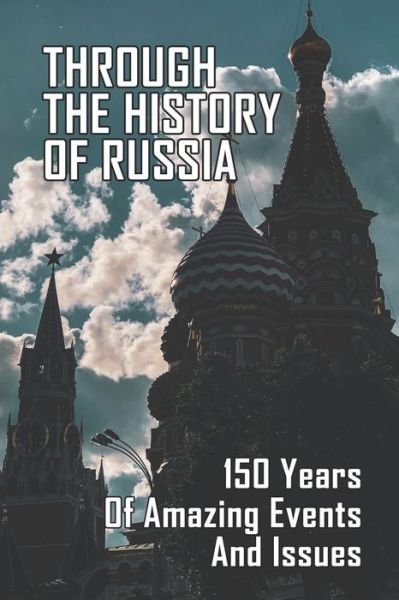 Cover for Irvin Rouleau · Through The History Of Russia (Paperback Bog) (2021)