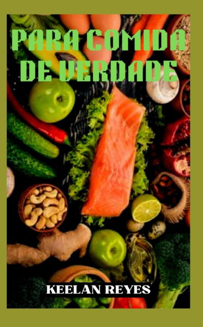 Cover for Keelan Reyes · Para Comida de Verdade (Pocketbok) (2022)