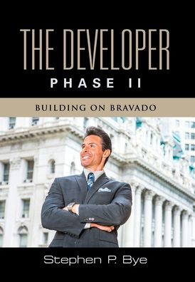 Cover for Stephen P Bye · The Developer: Phase II (Building on Bravado) (Hardcover Book) (2022)