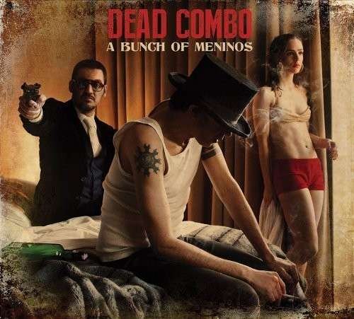 Cover for Dead Combo · Dead Combo-bunch of Meninos (CD) (2016)