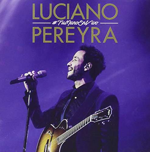 Cover for Luciano Pereyra · Tu Mano en Vivo (CD) [Deluxe edition] (2016)