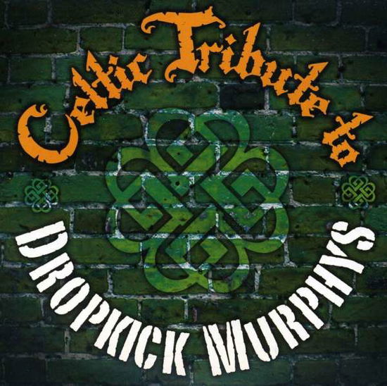 Celtic Tribute To Dropkick Murphys - Dropkick Murphys - Musiikki - CCE ENT MOD - 0707541946193 - tiistai 28. marraskuuta 2017