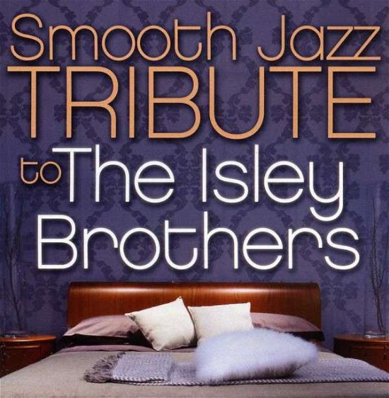 Cover for Isley Brothers · Smooth Jazz Tribute (CD) (2017)