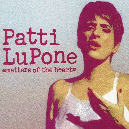 Matters of the Heart - Patti Lupone - Muziek - BROY - 0888295256193 - 18 september 2015