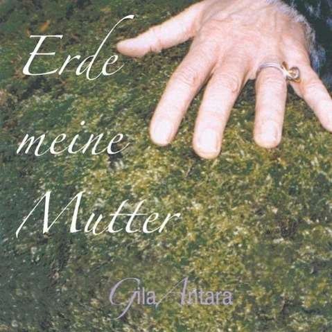 Cover for Gila Antara · Erde Meine Mutter (CD) (2007)