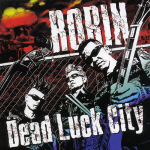 Cover for Robin · Dead Luck City (CD) [Japan Import edition] (2007)