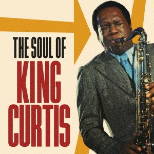 Cover for King Curtis · The Soul of King Curtis (CD) [Japan Import edition] (2019)