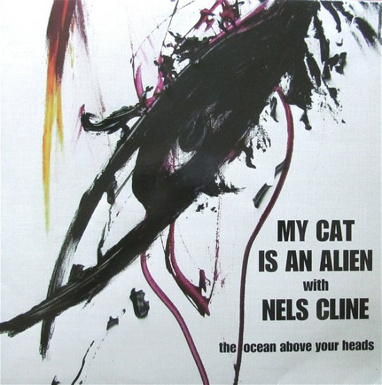 Cover for My Cat Is An Alien / Nels Cline · Ocean Above Your Heads (LP) (2022)