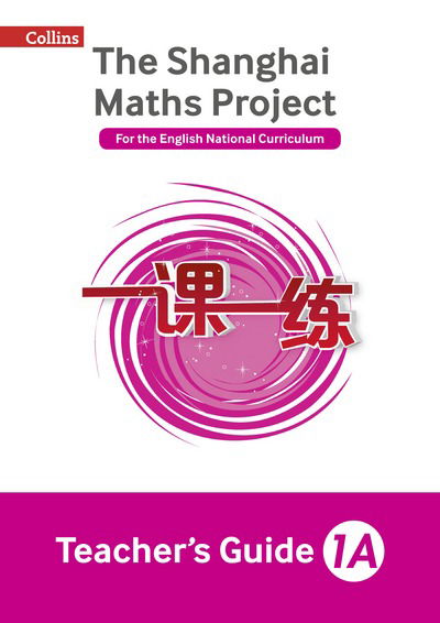 Teacher’s Guide 1A - The Shanghai Maths Project - Laura Clarke - Książki - HarperCollins Publishers - 9780008197193 - 8 września 2017