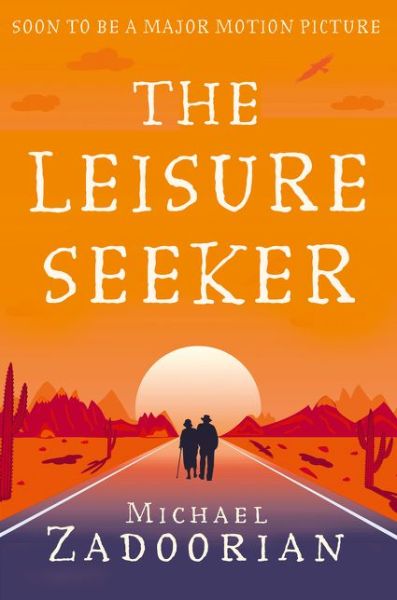 Cover for Michael Zadoorian · The Leisure Seeker: Read the Book That Inspired the Movie (Paperback Book) (2016)