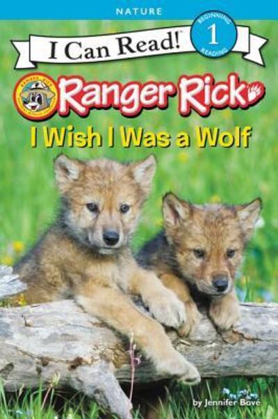 Cover for Jennifer Bove · Ranger Rick: I Wish I Was a Wolf - I Can Read Level 1 (Paperback Book) (2018)