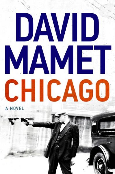 Cover for David Mamet · Chicago: A Novel (Inbunden Bok) (2018)