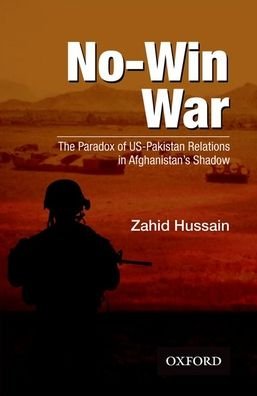 Cover for Zahid Hussain · No-Win War: The Paradox of US-Pakistan Relations in Afghanistans Shadow (Paperback Book) (2022)