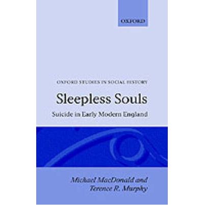 Cover for MacDonald, Michael (Professor of History, Professor of History, University of Michigan) · Sleepless Souls: Suicide in Early Modern England - Oxford Studies in Social History (Hardcover Book) (1990)