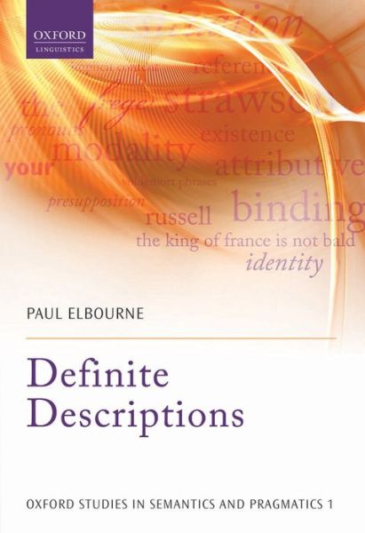 Cover for Elbourne, Paul (Reader in Semantics at Queen Mary, University of London) · Definite Descriptions - Oxford Studies in Semantics and Pragmatics (Hardcover Book) (2013)