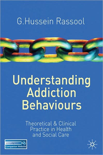 Cover for G.Hussein Rassool · Understanding Addiction Behaviours: Theoretical and Clinical Practice in Health and Social Care (Paperback Bog) (2011)