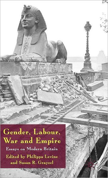 Cover for Philippa Levine · Gender, Labour, War and Empire: Essays on Modern Britain (Gebundenes Buch) (2008)