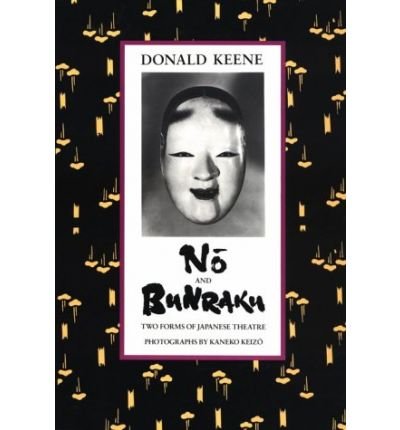 Cover for Donald Keene · No and Bunraku: Two Forms of Japanese Theatre (Pocketbok) (1991)