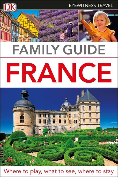 Cover for DK Eyewitness · DK Eyewitness Family Guide France - Travel Guide (Pocketbok) (2018)