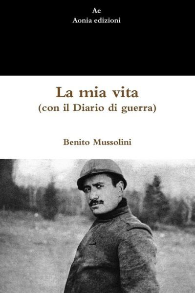 Cover for Benito Mussolini · La mia vita (Paperback Book) (2019)