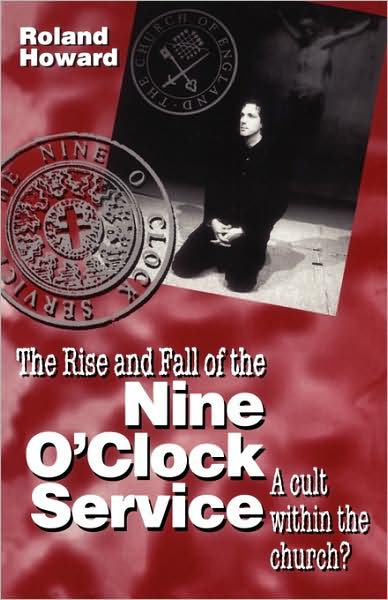 Rise and Fall of the Nine O'Clock Service - Roland Howard - Books - Bloomsbury Publishing PLC - 9780264674193 - August 31, 1999