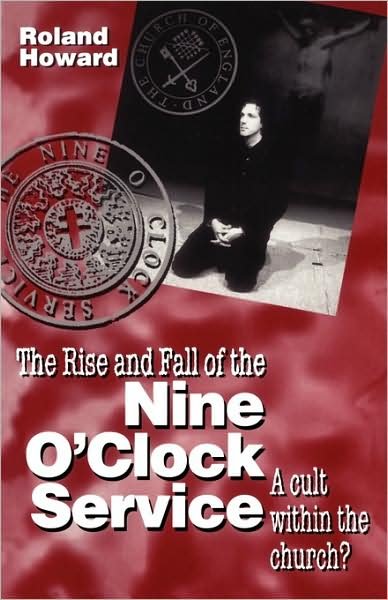 Rise and Fall of the Nine O'Clock Service - Roland Howard - Bøger - Bloomsbury Publishing PLC - 9780264674193 - 1. august 1996