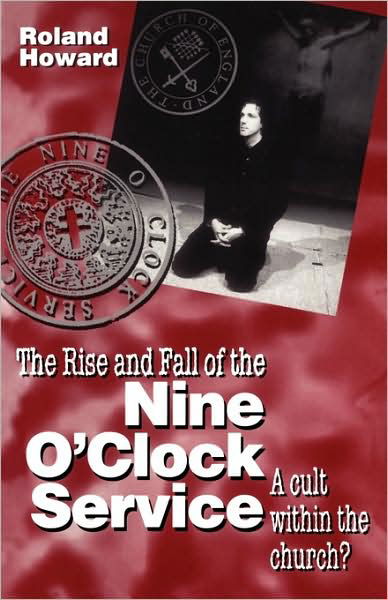 Rise and Fall of the Nine O'Clock Service - Roland Howard - Books - Bloomsbury Publishing PLC - 9780264674193 - August 1, 1996