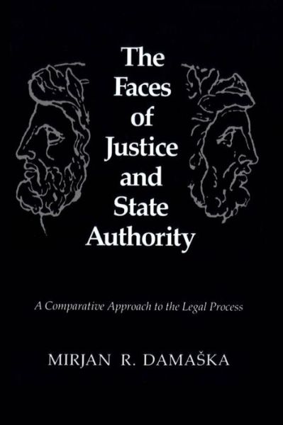 Cover for Mirjan R. Damaska · The Faces of Justice and State Authority: A Comparative Approach to the Legal Process (Paperback Book) [New edition] (1991)