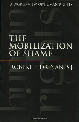 The Mobilization of Shame: A World View of Human Rights - Robert F. Drinan - Books - Yale University Press - 9780300093193 - August 11, 2002