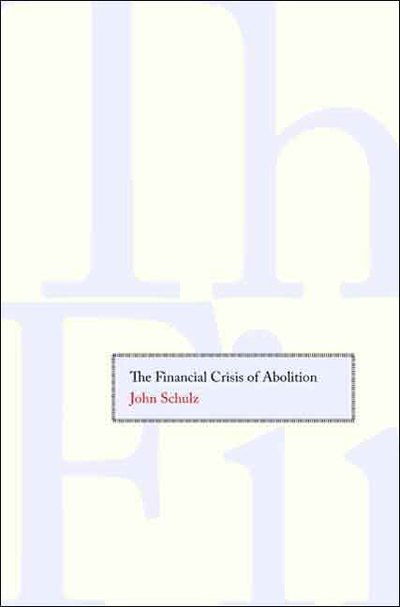 Cover for John Schulz · The Financial Crisis of Abolition (Hardcover Book) (2008)