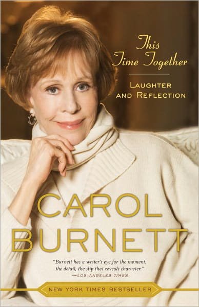 Cover for Carol Burnett · This Time Together: Laughter and Reflection (Paperback Book) (2011)
