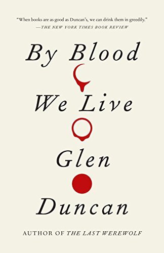 Cover for Glen Duncan · By Blood We Live (Vintage) (Pocketbok) (2014)