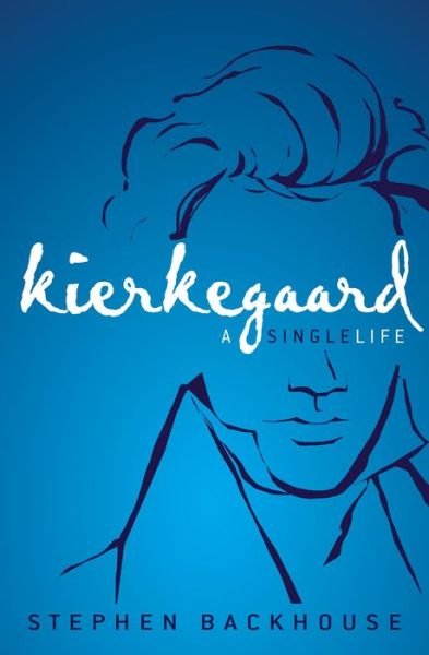 Cover for Stephen Backhouse · Kierkegaard: A Single Life (Paperback Book) (2020)