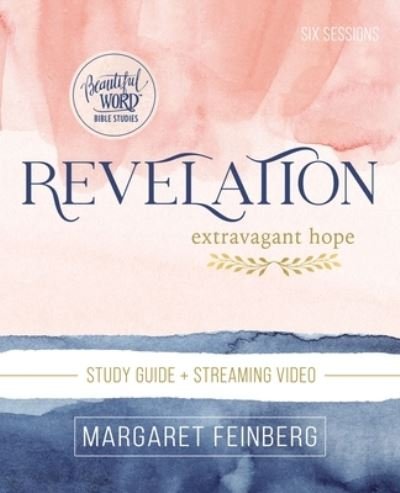 Cover for Margaret Feinberg · Revelation Bible Study Guide plus Streaming Video: Extravagant Hope - Beautiful Word Bible Studies (Pocketbok) (2022)