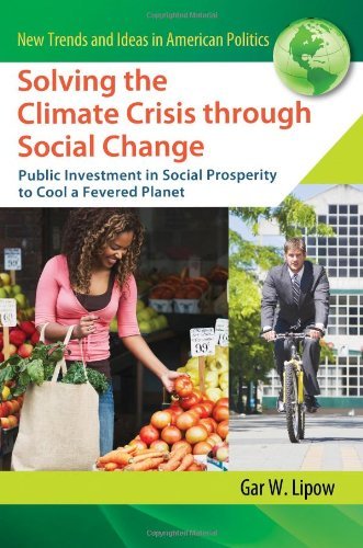 Cover for Gar W. Lipow · Solving the Climate Crisis through Social Change: Public Investment in Social Prosperity to Cool a Fevered Planet (Gebundenes Buch) (2012)