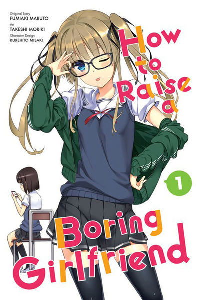 Cover for Moriki Takeshi · How to Raise a Boring Girlfriend, Vol. 1 - HOW TO RAISE BORING GIRLFRIEND GN (Paperback Book) (2016)