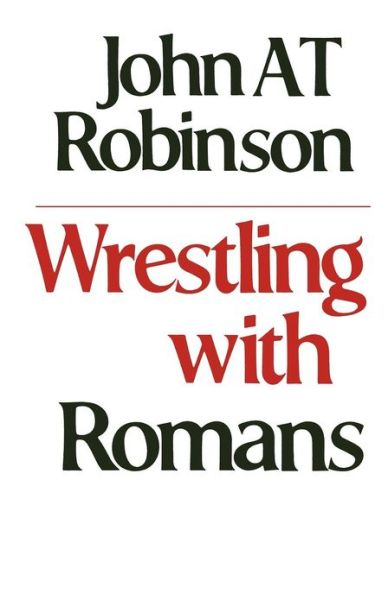 Cover for John A. T. Robinson · Wrestling with Romans (Taschenbuch) (2012)