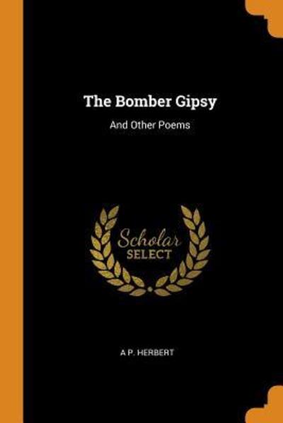 Cover for A P Herbert · The Bomber Gipsy: And Other Poems (Paperback Book) (2018)