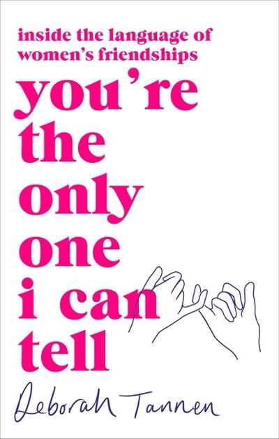 Cover for Deborah Tannen · You're the Only One I Can Tell: Inside the Language of Women's Friendships (Paperback Book) (2019)